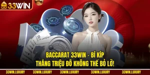 Baccarat 33win – Bí kíp thắng triệu đô không thể bỏ lỡ!