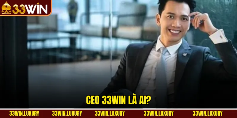 CEO 33win là ai? 