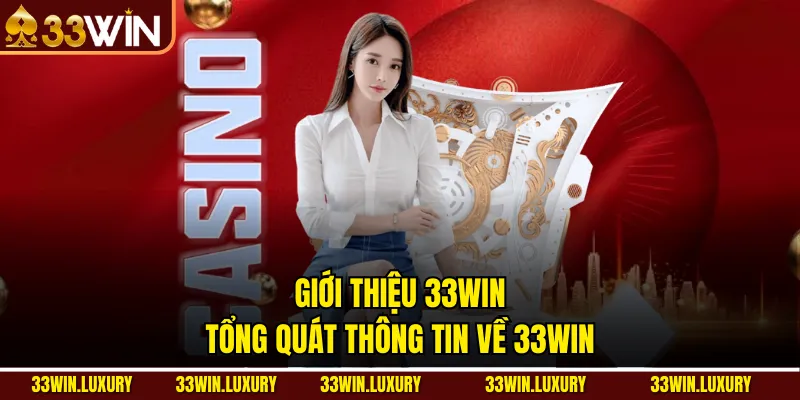 Giới Thiệu 33win Tổng Quát Thông Tin Về 33win
