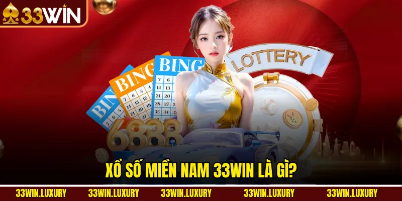 Xổ số miền Nam 33win là gì?